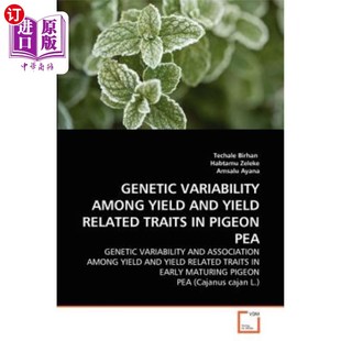 豌豆产量及其相关性状 Yield Traits Related and Among 海外直订Genetic 遗传变异 Variability Pea Pigeon