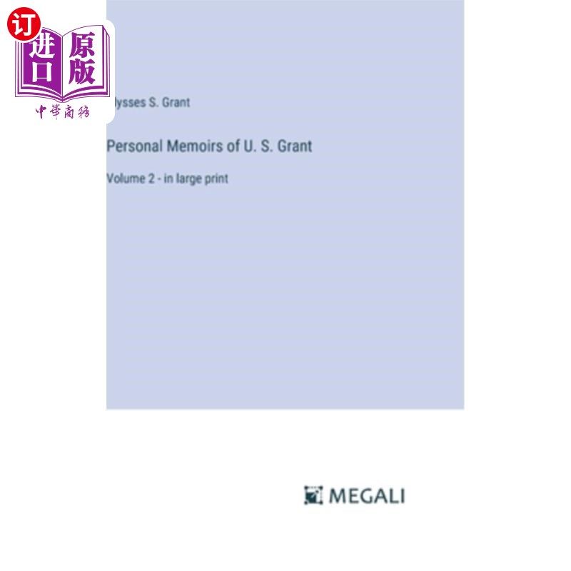 海外直订Personal Memoirs of U. S. Grant: Volume 2 - in large print 美国格兰特个人回忆录:第二卷-大字印刷
