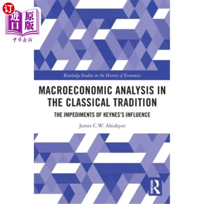 海外直订Macroeconomic Analysis in the Classical Tradition: The Impediments of Keynes's I 古典传统中的宏观经济分析: