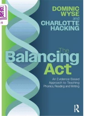 海外直订The Balancing Act: An Evidence-Based Approach to Teaching Phonics, Reading and W The Balanc