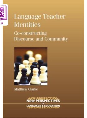 海外直订Language Teacher Identities: Co-Constructing Discourse and Community 语言教师身份：话语与社区的共建