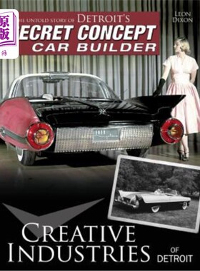 海外直订Creative Industries of Detroit: The Untold Story of Detroit's Secret Concept Car 底特律的创意产业:底特律秘