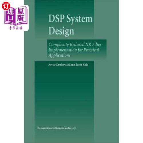 海外直订DSP System Design: Complexity Reduced Iir Filter Implementation for Practical Ap DSP系统设计:实际应用中降低