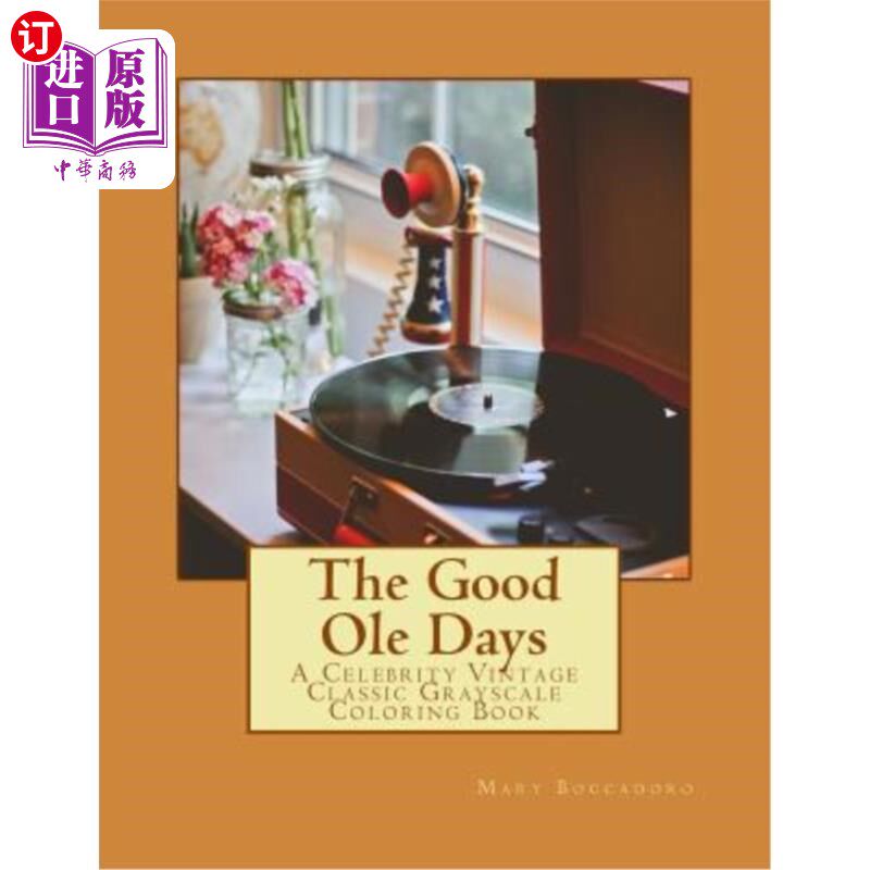海外直订The Good Ole Days: A Celebrity Vintage Classic Grayscale Coloring Book 《美好的旧时光：名人复古经典灰度着色