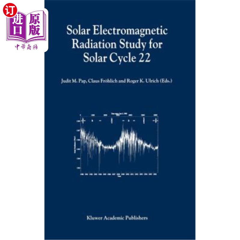海外直订Solar Electromagnetic Radiation Study for Solar Cycle 22: Proceedings of the Sol 第22太阳周期的太阳电磁辐射