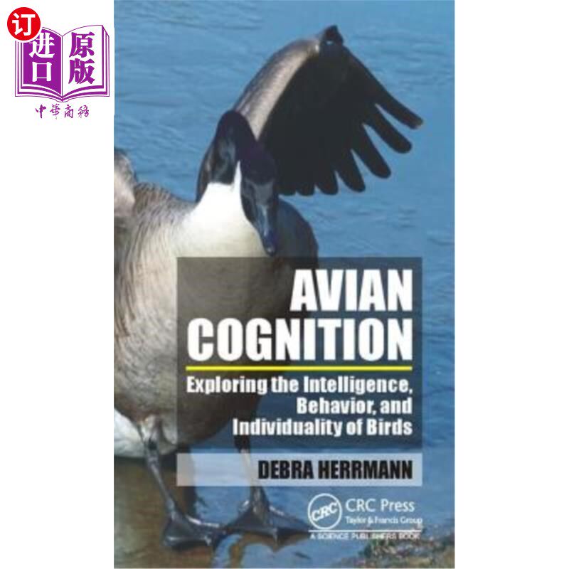 海外直订Avian Cognition: Exploring the Intelligence, Behavior, and Individuality of Bird 鸟类认知:探索鸟类的智力、