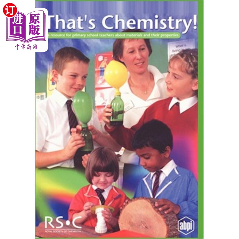 海外直订That's Chemistry!: A Resource for Primary School Teachers about Materials and Th 那是化学反应！为小学教师提