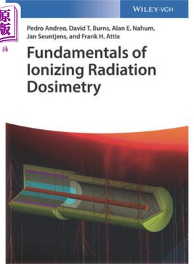 预售 电离辐射剂量学基础 Fundamentals Of Ionizing Radiation Dosimetry Pedro Andreo 英文原版 中商原版