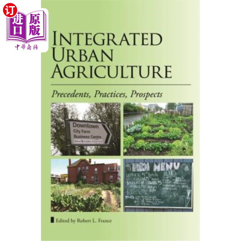 海外直订Integrated Urban Agriculture: Precedents, Practices, Prospects 综合都市农业:先例、实践与展望