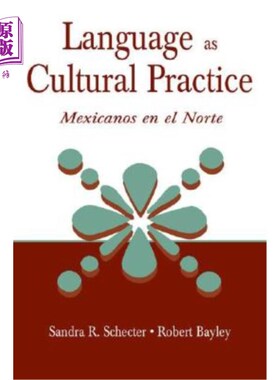 海外直订Language as Cultural Practice: Mexicanos En El Norte 作为文化实践的语言:北方的墨西哥人