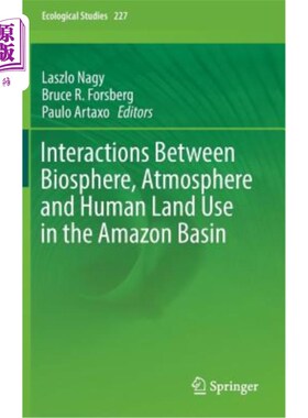 海外直订Interactions Between Biosphere, Atmosphere and Human Land Use in the Amazon Basi 亚马逊盆地生物圈、大气和人