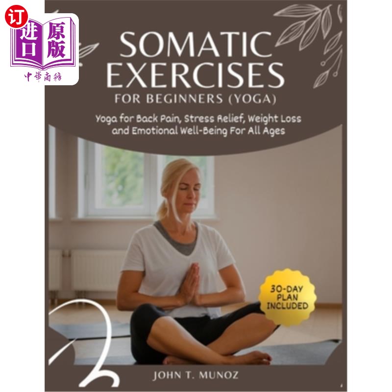 海外直订医药图书Somatic Exercises For Beginners (YOGA): Yoga For Back Pain, Stress Relief, Weigh 为初学者的身体练习