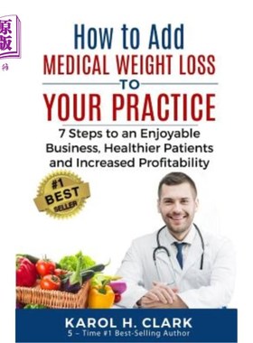 海外直订医药图书How to Add Medical Weight Loss to Your Practice: 7 Steps to an Enjoyable Busines 如何将医疗减肥加入