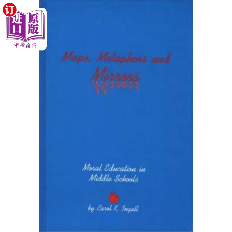 海外直订Maps, Metaphors, and Mirrors: Moral Education in Middle School 地图、隐喻与镜子:中学道德教育