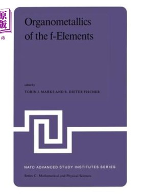 海外直订Organometallics of the F-Elements: Proceedings of the NATO Advanced Study Instit F元素的有机金属：1