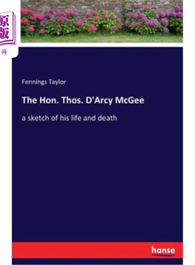 海外直订The Hon. Thos. d'Arcy McGee 先生。托斯。达西麦基