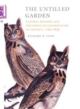 海外直订The Untilled Garden 《未开垦的花园:1740-1840年美国的自然史和保护精神》
