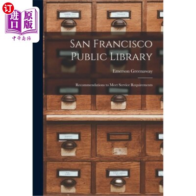 海外直订San Francisco Public Library: Recommendations to Meet Service Requirements 旧金山公共图书馆:满足服务要求的