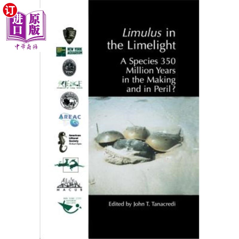 海外直订Limulus in the Limelight: A Species 350 Million Years in the Making and in Peril 聚光灯下的鲎:一个3.5亿年前