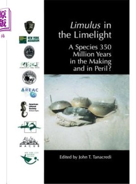 海外直订Limulus in the Limelight: A Species 350 Million Years in the Making and in Peril 聚光灯下的鲎：一个3.5亿年前