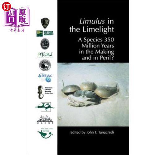 海外直订Limulus in the Limelight: A Species 350 Million Years in the Making and in Peril 聚光灯下的鲎：一个3.5亿年前