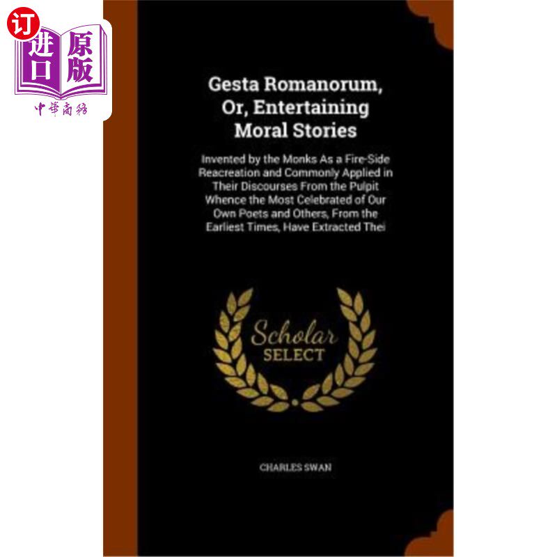 海外直订Gesta Romanorum, Or, Entertaining Moral Stories: Invented by the Monks as a Fire 娱乐性的道德故事:僧侣们作