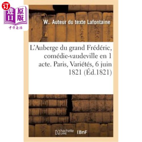 海外直订法语 L'Auberge Du Grand Frédéric, Comédie-Vaudeville En 1 Acte. Paris, Variétés, 6 Ju l ' aub