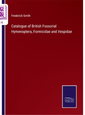 海外直订Catalogue of British Fossorial Hymenoptera, Formicidae and Vespidae 英国巢膜翅目，蚁科和小蜂科目录