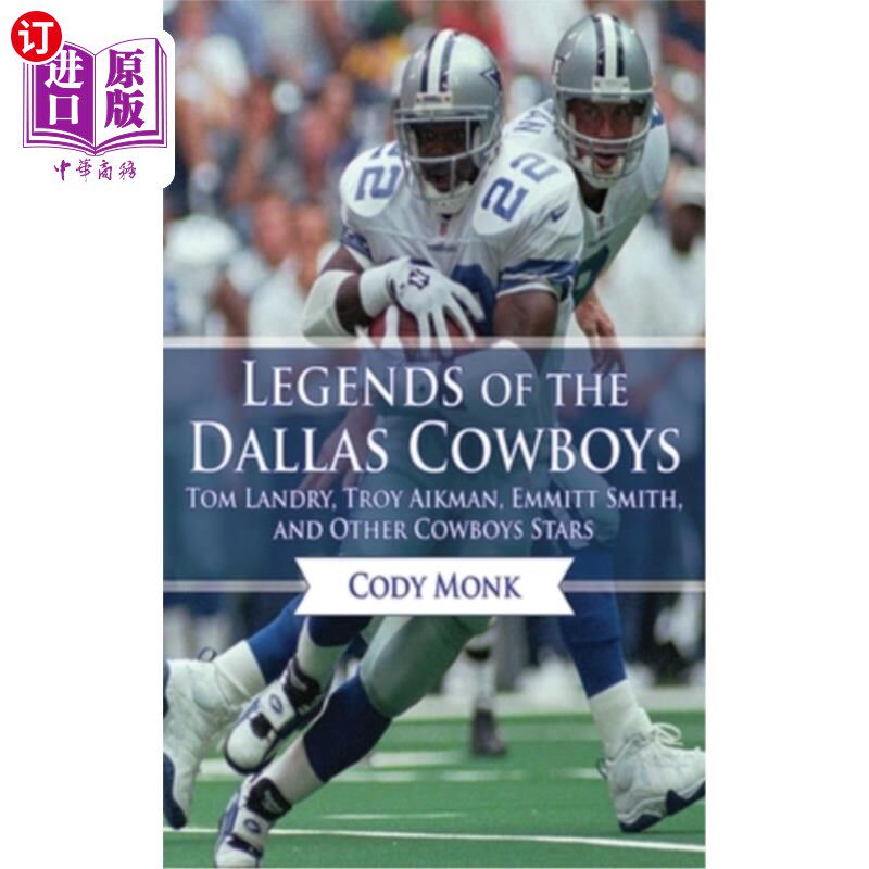 海外直订Legends of the Dallas Cowboys: Tom Landry, Troy Aikman, Emmitt Smith, and Other  达拉斯牛仔传奇：汤姆·兰德