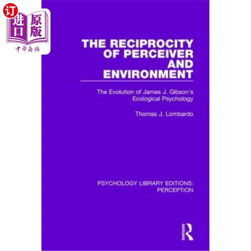 海外直订The Reciprocity of Perceiver and Environment: The Evolution of James J. Gibson's 感知者与环境的相互作用:詹