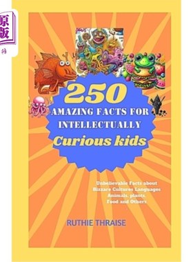 海外直订250 Amazing Facts for Intellectually Curious Kids: Unbelievable Facts about Bizz 给求知欲强的孩子们的250个