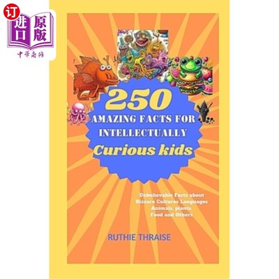 海外直订250 Amazing Facts for Intellectually Curious Kids: Unbelievable Facts about Bizz 给求知欲强的孩子们的250个