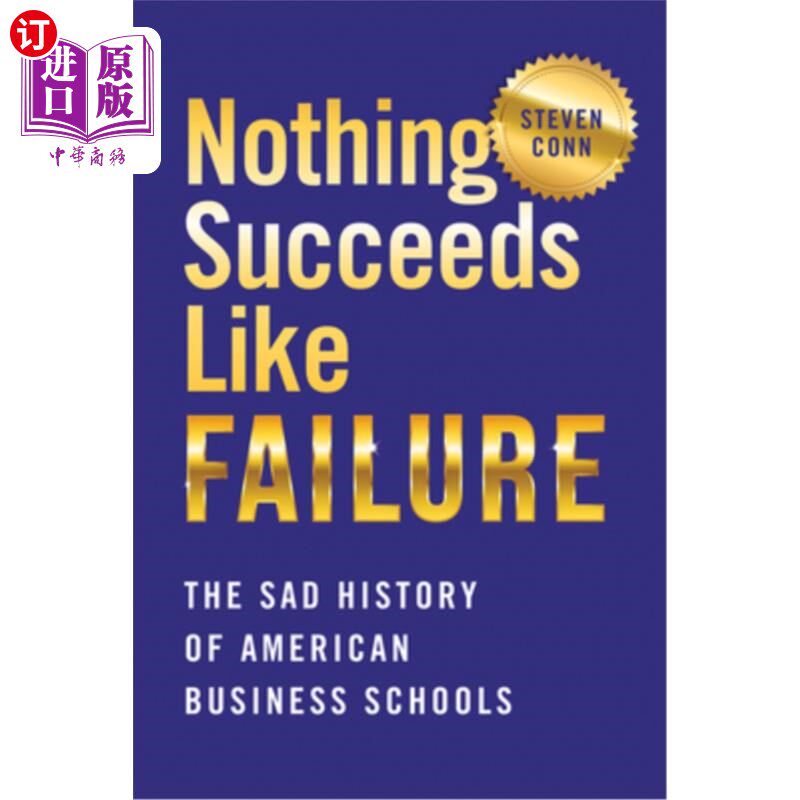 海外直订Nothing Succeeds Like Failure: The Sad History of American Business Schools 失败才是成功:美国商学院的悲惨历