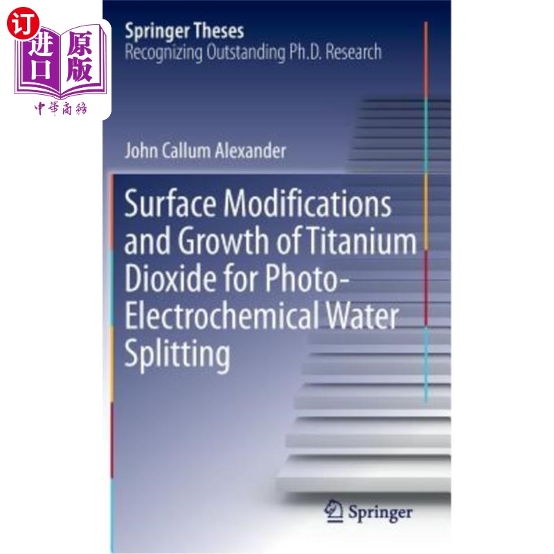 海外直订Surface Modifications and Growth of Titanium Dioxide for Photo-Electrochemical W 光电化学分解水用二氧化钛的表面