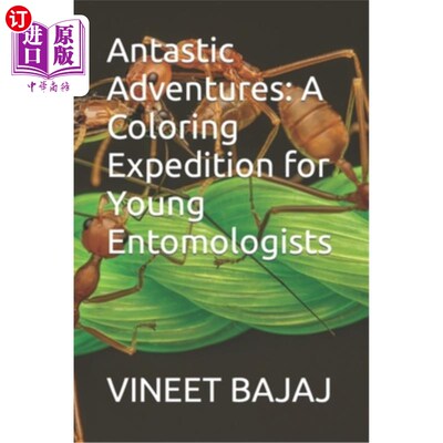 海外直订Antastic Adventures: A Coloring Expedition for Young Entomologists 奇妙的冒险：年轻昆虫学家的着色探险