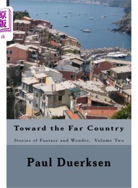 海外直订Toward the Far Country: Stories of Fantasy and Wonder, Volume Two 《走向遥远的国度：幻想与奇迹的故事》，第
