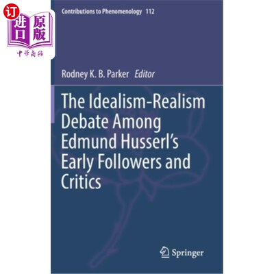 海外直订The Idealism-Realism Debate Among Edmund Husserl's Early Followers and Critics 埃德蒙德·胡塞尔早期追随者和