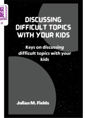 海外直订Discussing Difficult Topics with Your Kids: Keys on discussing difficult topics  与孩子讨论棘手的话题:与孩