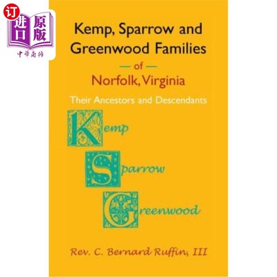 海外直订Kemp, Sparrow and Greenwood Families of Norfolk, Virginia: Their Ancestors and D 维吉尼亚州的家族和他们的祖