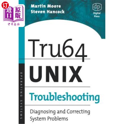 海外直订Tru64 Unix Troubleshooting: Diagnosing and Correcting System Problems Tru64 Unix故障排除：诊断和纠正系统问