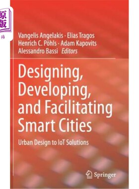海外直订Designing, Developing, and Facilitating Smart Cities: Urban Design to Iot Soluti 设计、开发和促进智慧城市: