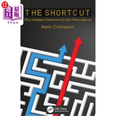 海外直订The Shortcut: Why Intelligent Machines Do Not Think Like Us 捷径:为什么智能机器不像我们一样思考