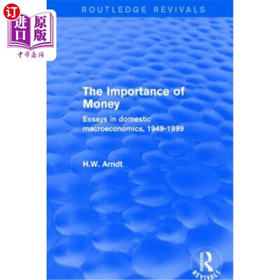 海外直订The Importance of Money: Essays in Domestic Macroeconomics, 1949-1999 货币的重要性:国内宏观经济学论文集，19