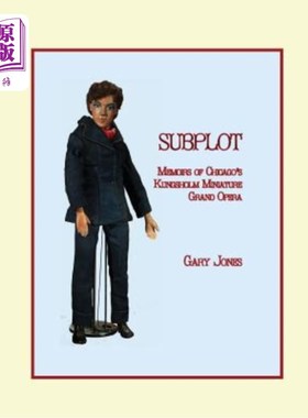海外直订Subplot: Memoirs of Chicago's Kungsholm Miniature Grand Opera 副刊：芝加哥昆索姆微型大歌剧回忆录