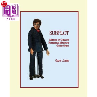 海外直订Subplot: Memoirs of Chicago's Kungsholm Miniature Grand Opera 副刊：芝加哥昆索姆微型大歌剧回忆录
