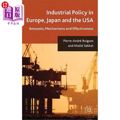 海外直订Industrial Policy in Europe, Japan and the USA: Amounts, Mechanisms and Effectiv 欧洲、日本和美国的产业政策