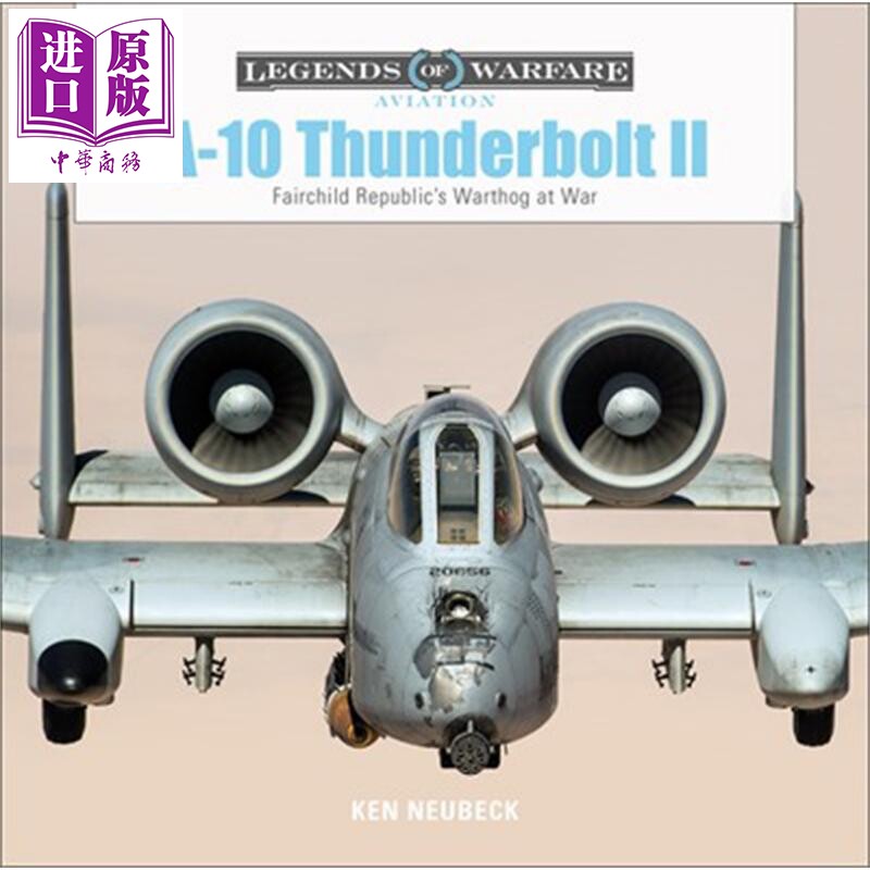A 10攻击机 费尔柴尔德公司的战时 疣猪 英文原版 A 10 Thunderbolt II Ken Neubeck【中商原版】