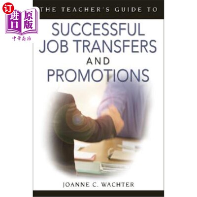 海外直订The Teacher′s Guide to Successful Job Transfers and Promotions 成功的工作调动和晋升的教师指南