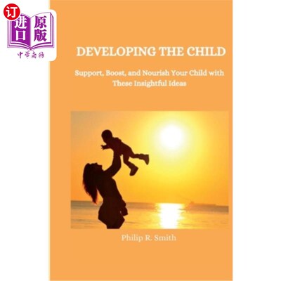 海外直订Developing the Child: Support, boost, and nourish your child with these insightf 发展孩子:用这些有见地的想