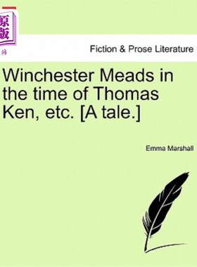 海外直订Winchester Meads in the Time of Thomas Ken, Etc. [A Tale.] 托马斯·肯时代的温彻斯特草原等[故事]